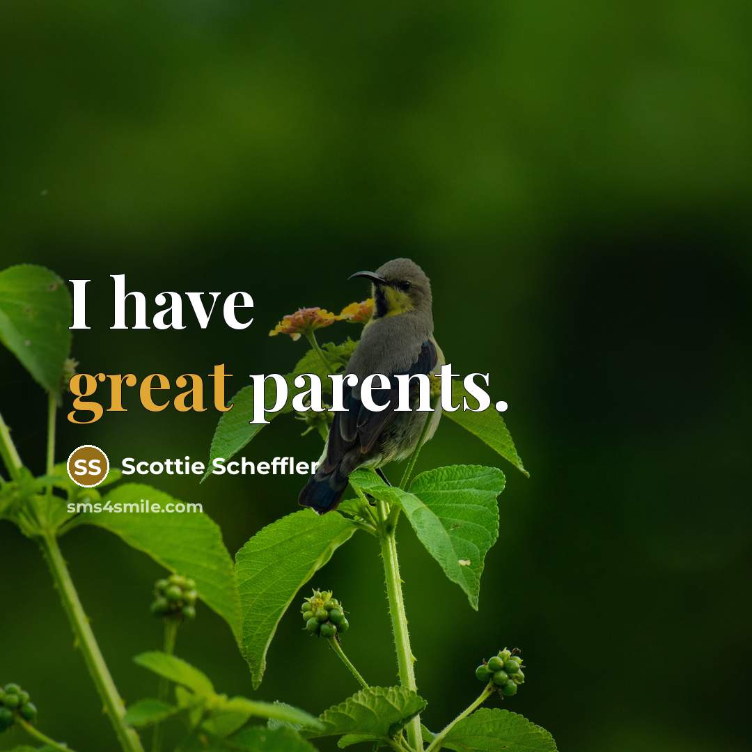 “I have great parents.…” quote by Scottie Scheffler