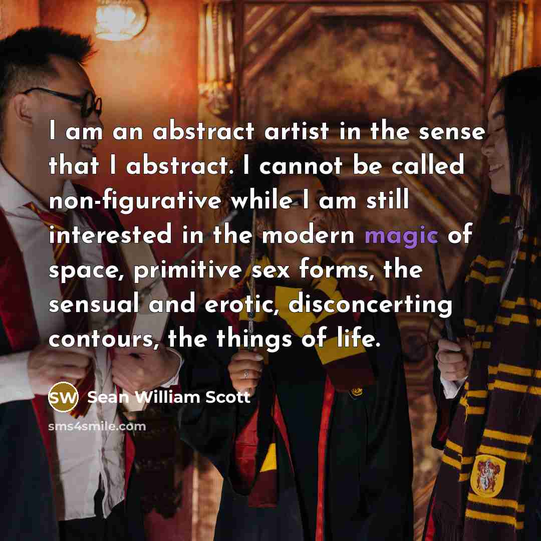 “I am an abstract artist in the sense that I…” quote by Sean William Scott