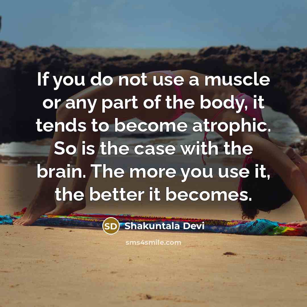 “If you do not use a muscle or any part…” quote by Shakuntala Devi