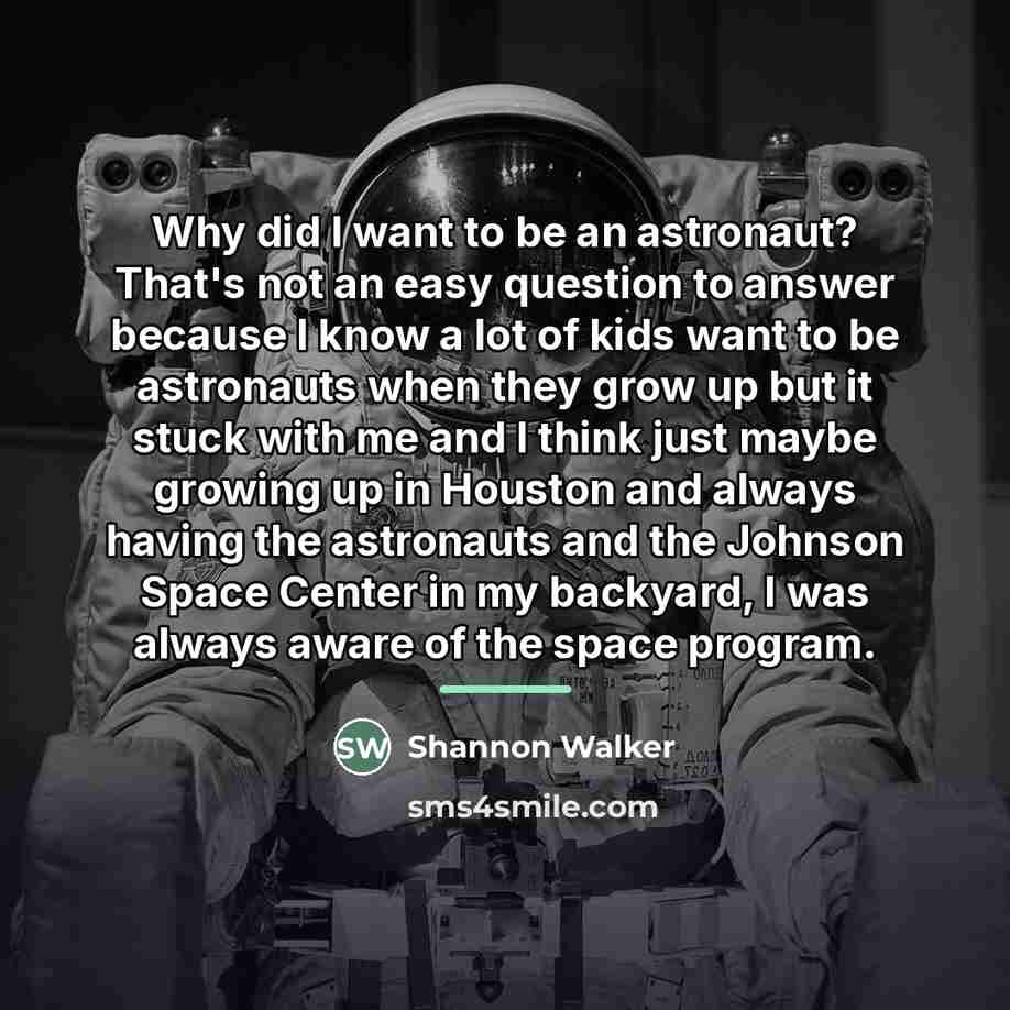 “Why did I want to be an astronaut? That's not…” quote by Shannon Walker