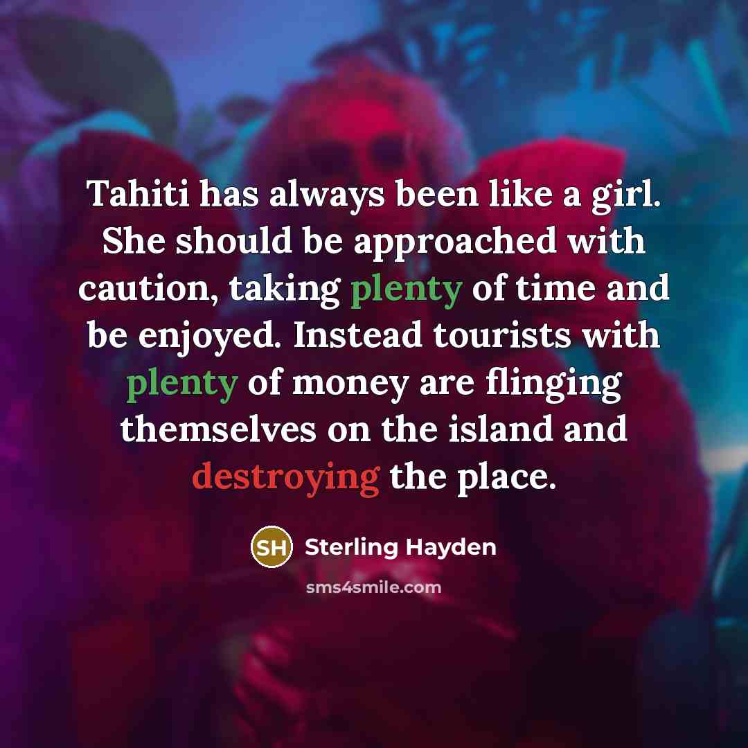 “Tahiti has always been like a girl. She should be…” quote by Sterling Hayden