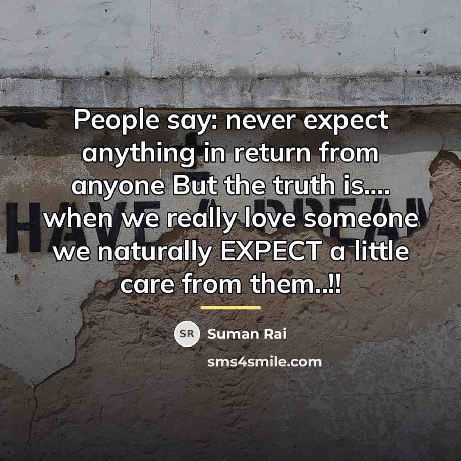 “People say: never expect anything in return from anyone But…” quote by Suman Rai