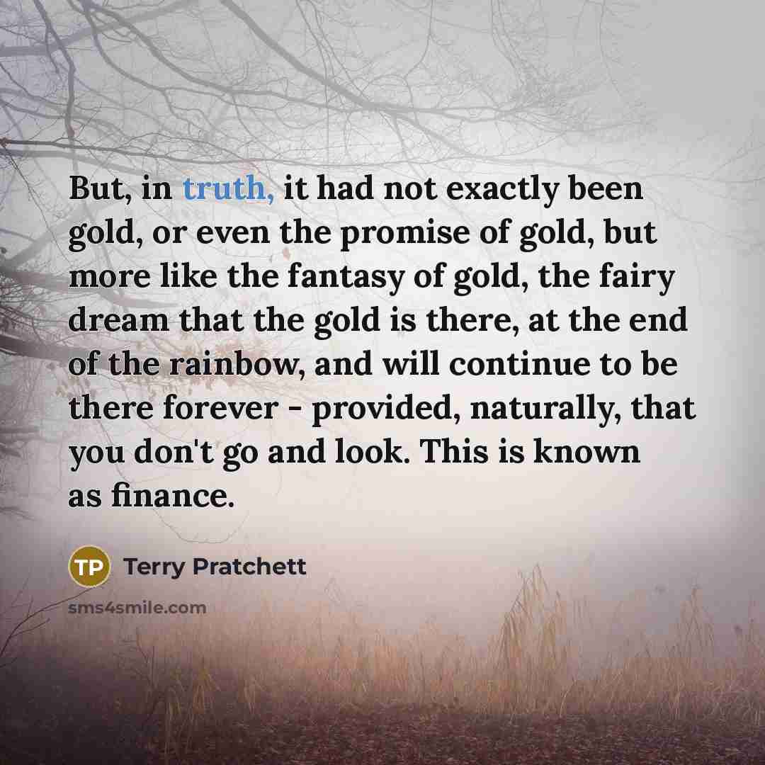 “But, in truth, it had not exactly been gold, or…” quote by Terry Pratchett