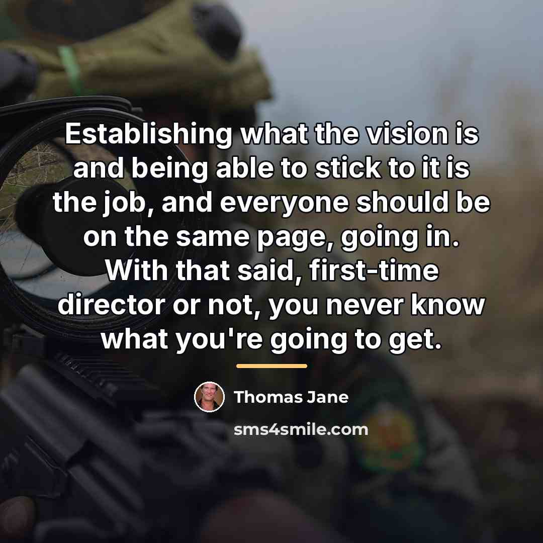“Establishing what the vision is and being able to stick…” quote by Thomas Jane