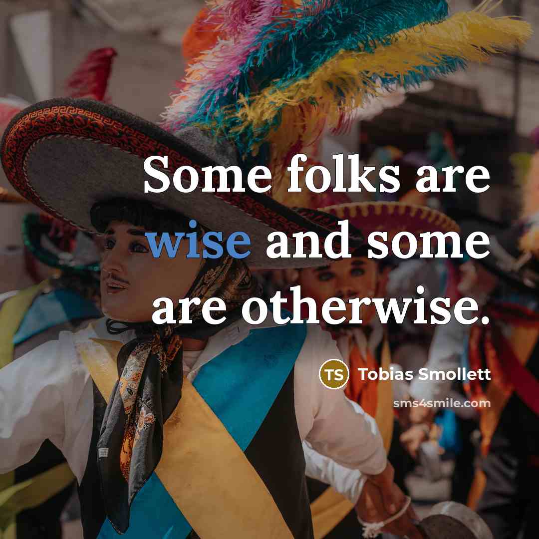 “Some folks are wise and some are otherwise.…” quote by Tobias Smollett