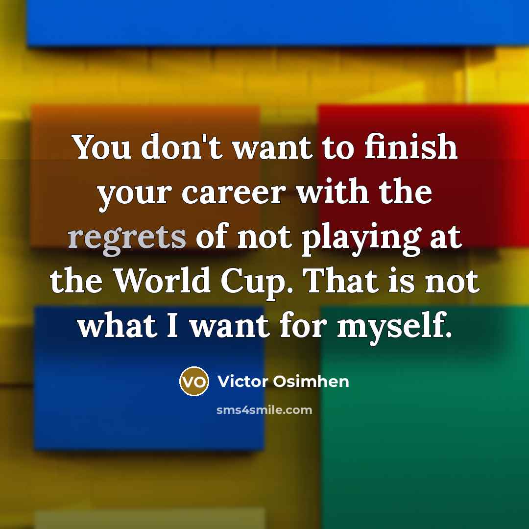 “You don't want to finish your career with the regrets…” quote by Victor Osimhen