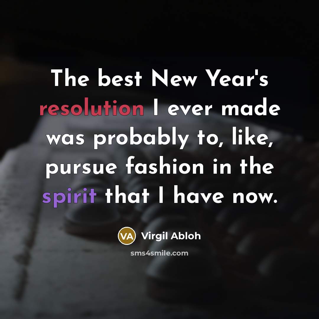 “The best New Year's resolution I ever made was probably…” quote by Virgil Abloh