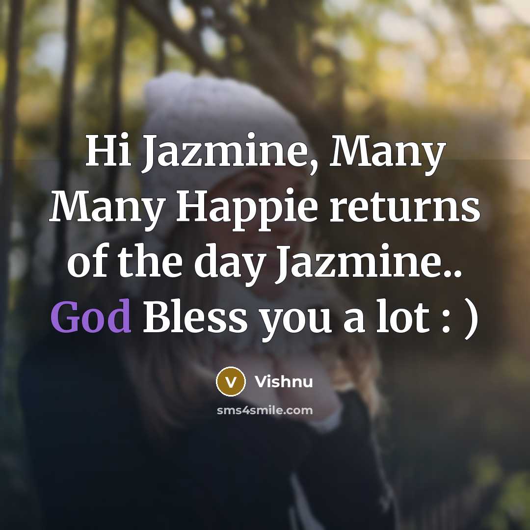 “Hi Jazmine, Many Many Happie returns of the day Jazmine.. God Bless you a lot : )” quote by Vishnu