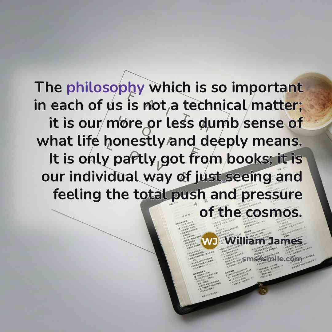 “The philosophy which is so important in each of us…” quote by William James