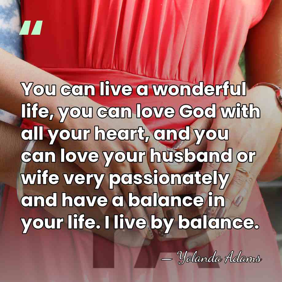You can live a wonderful life, you can love God with all&hellip; - Yolanda Adams