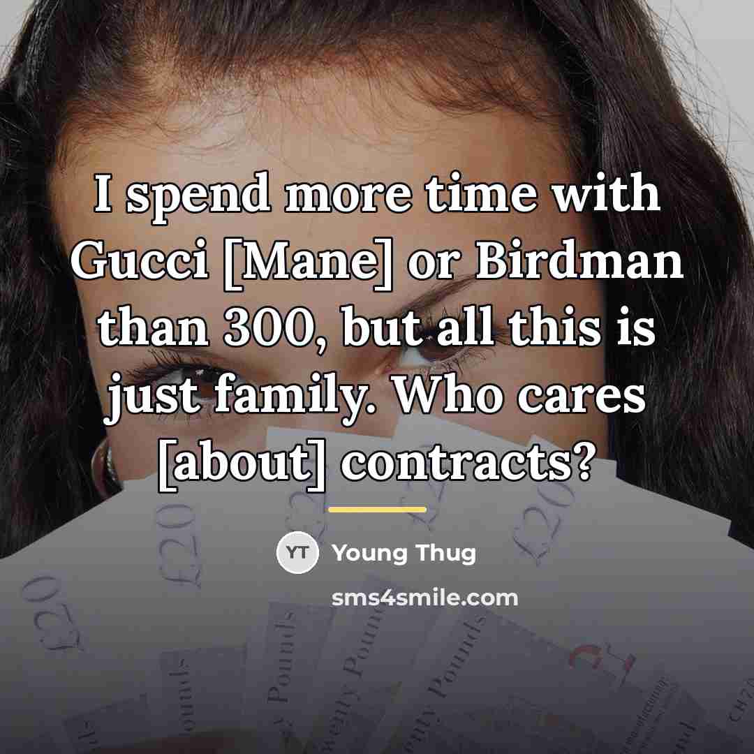“I spend more time with Gucci [Mane] or Birdman than…” quote by Young Thug