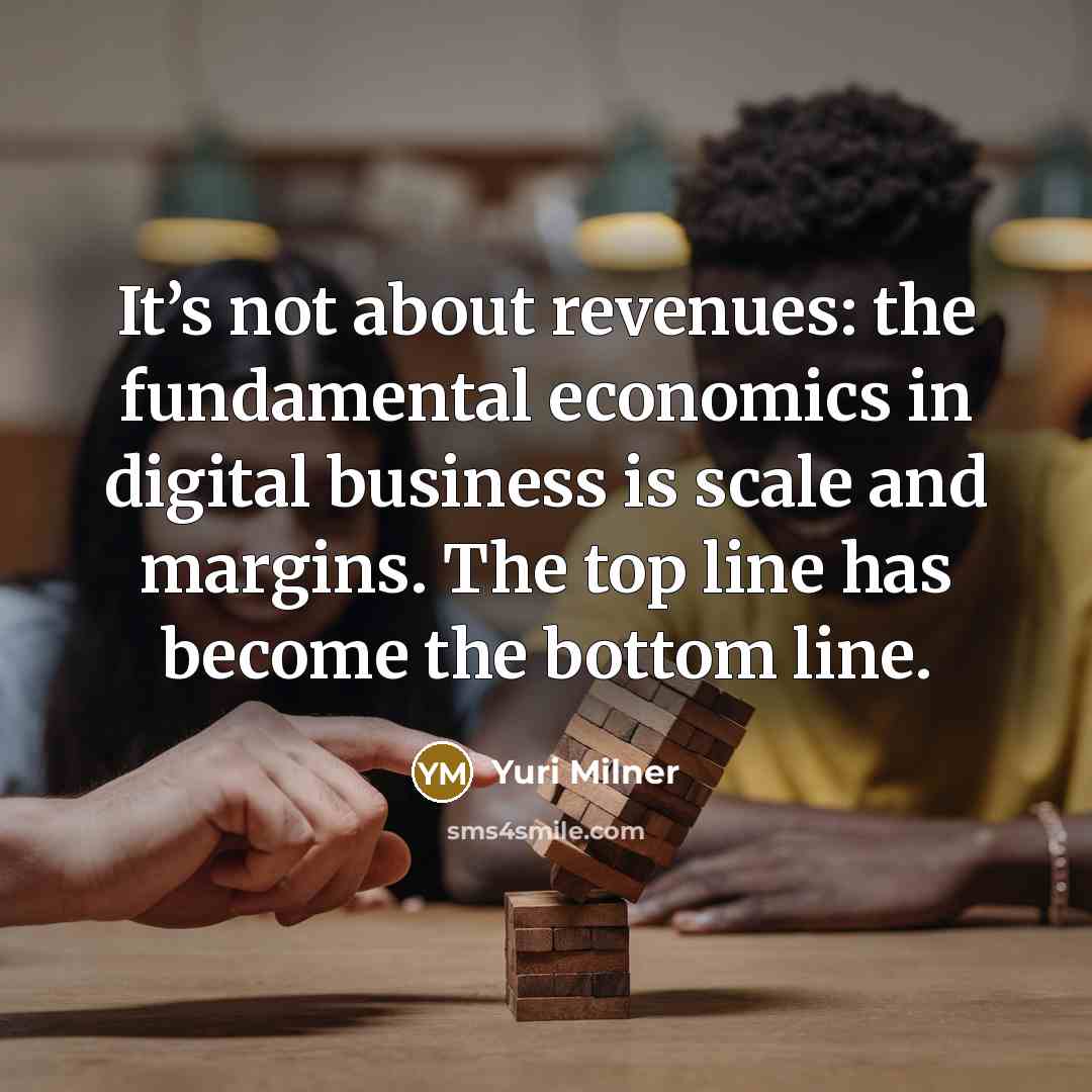 “It’s not about revenues: the fundamental economics in digital business…” quote by Yuri Milner