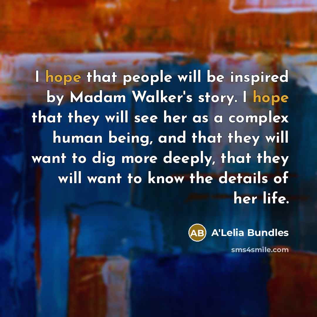 “I hope that people will be inspired by Madam Walker's…” quote by A'Lelia Bundles