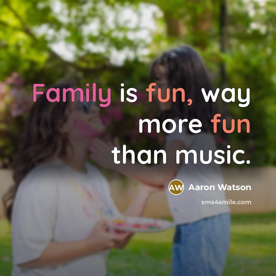 “Family is fun, way more fun than music.…” quote by Aaron Watson
