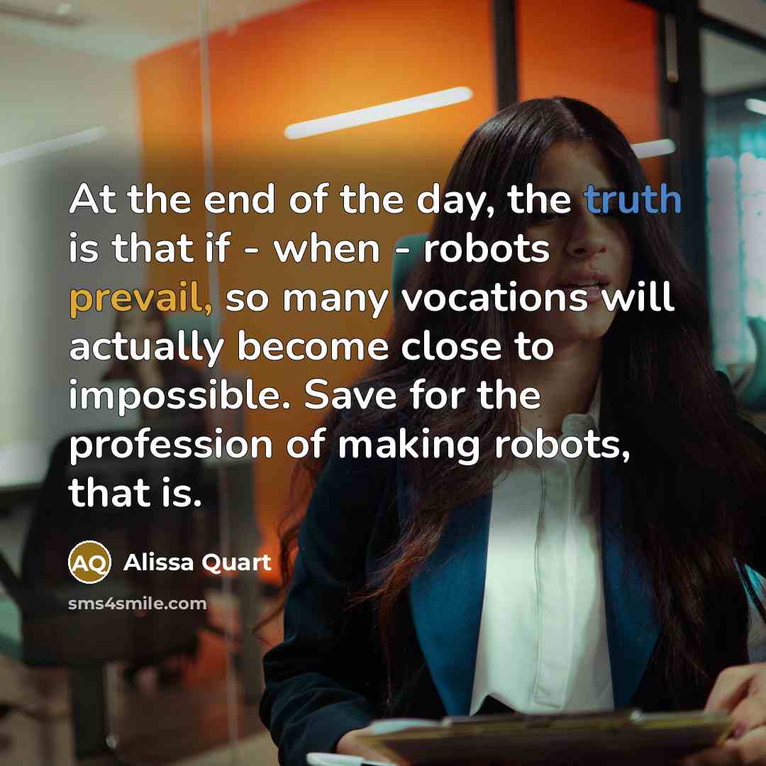“At the end of the day, the truth is that…” quote by Alissa Quart