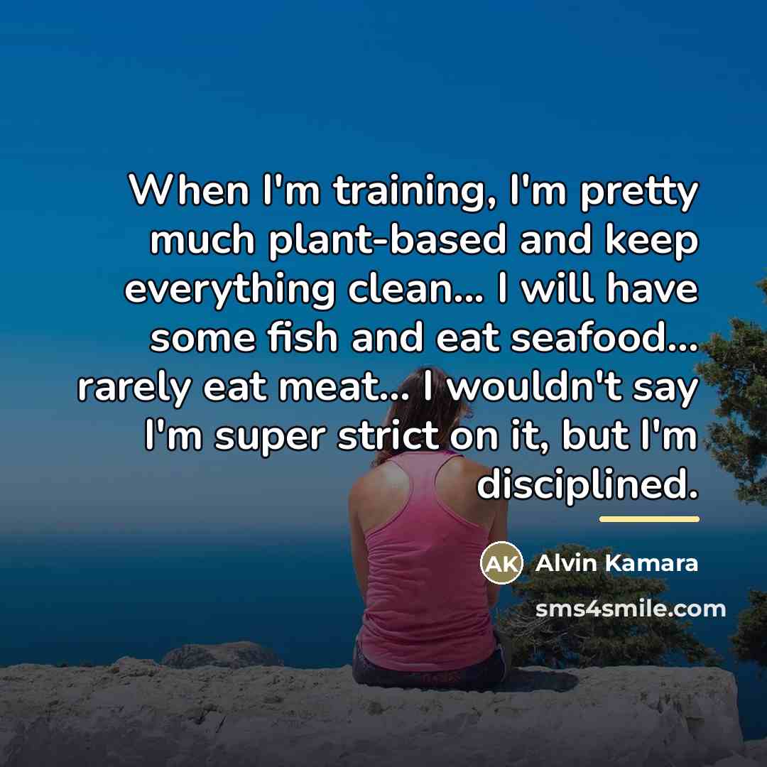 “When I'm training, I'm pretty much plant-based and keep everything…” quote by Alvin Kamara