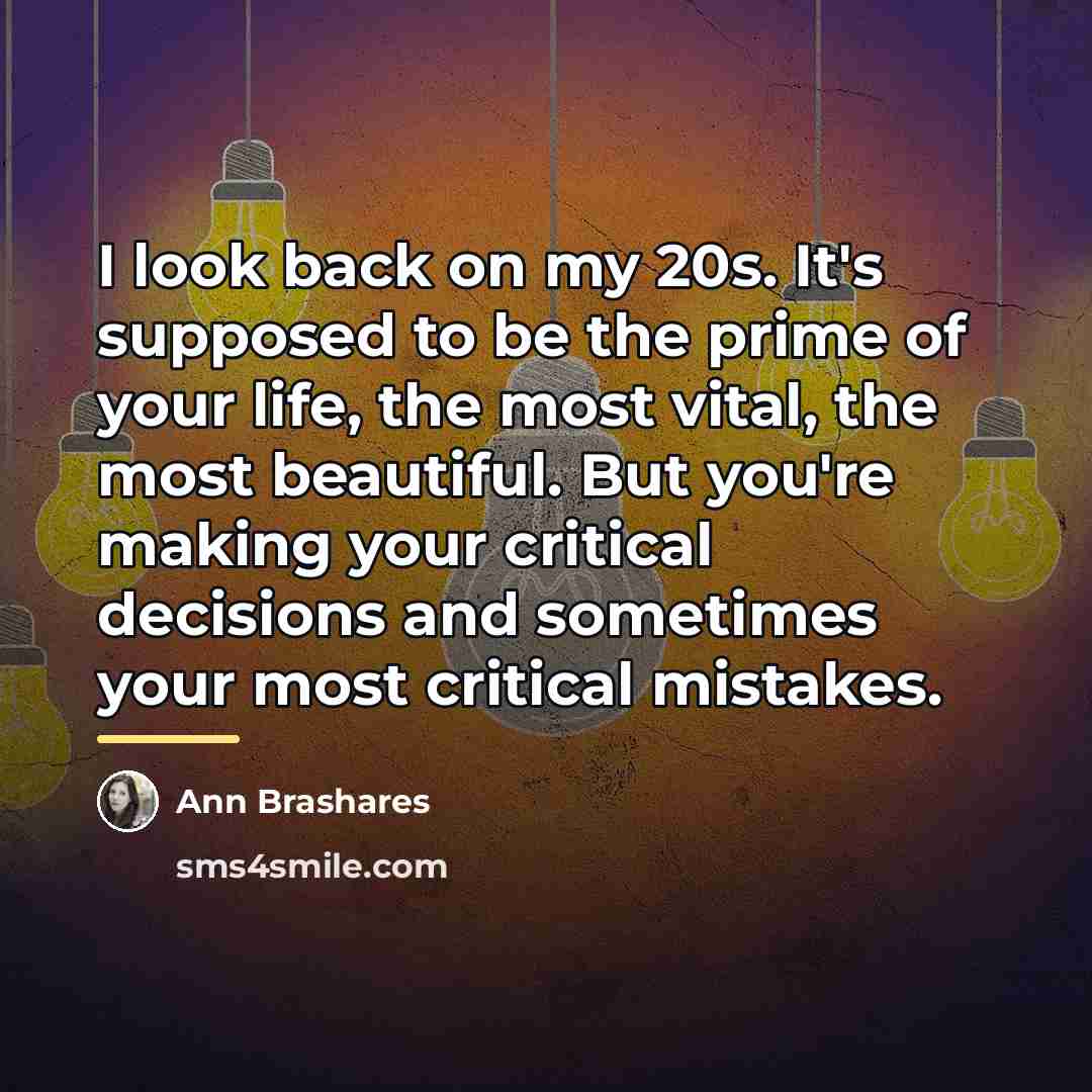 “I look back on my 20s. It's supposed to be…” quote by Ann Brashares