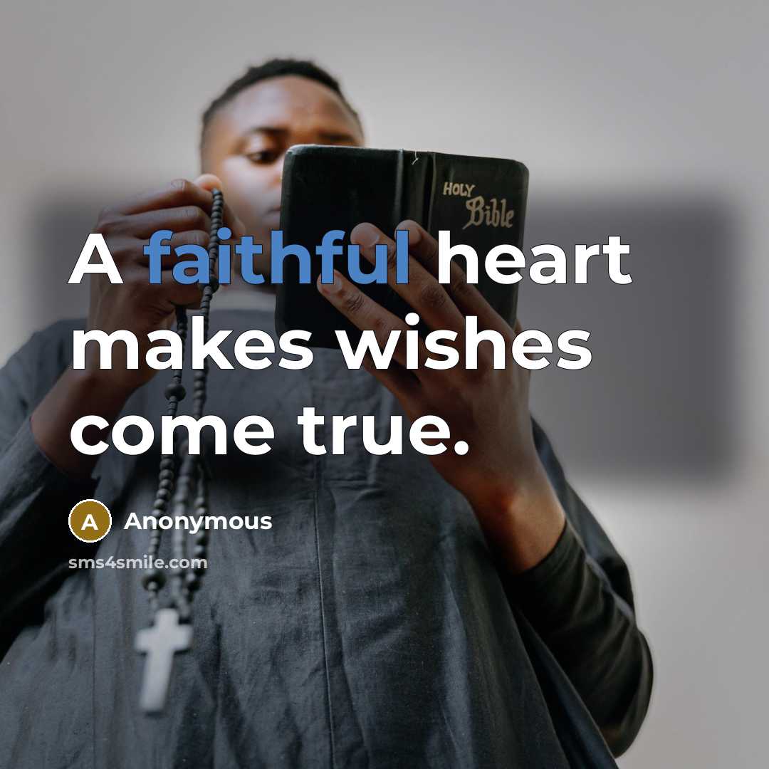 “A faithful heart makes wishes come true.…” quote by Anonymous
