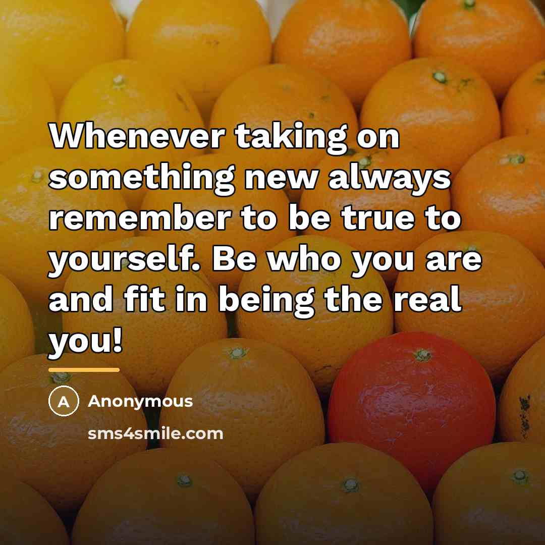 “Whenever taking on something new always remember to be true…” quote by Anonymous