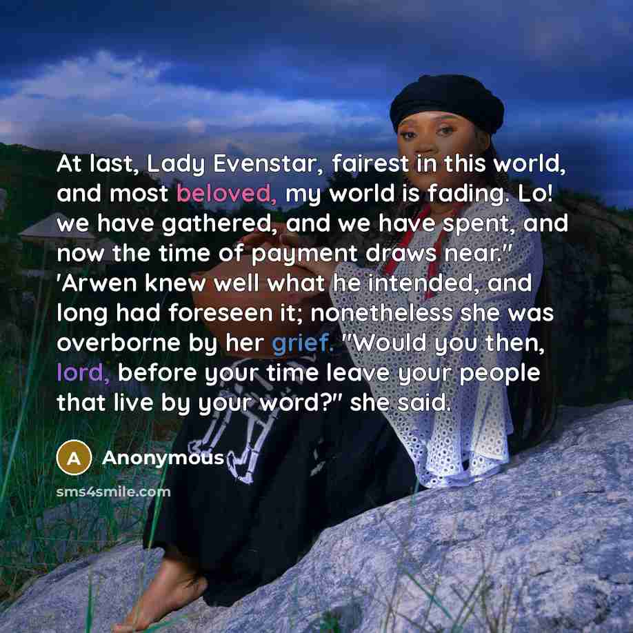 “At last, Lady Evenstar, fairest in this world, and most…” quote by Anonymous