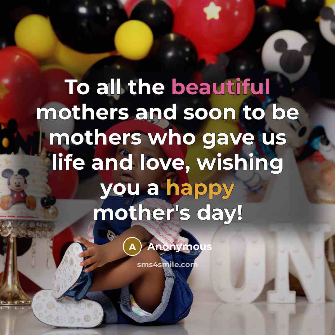 “To all the beautiful mothers and soon to be mothers…” quote by Anonymous