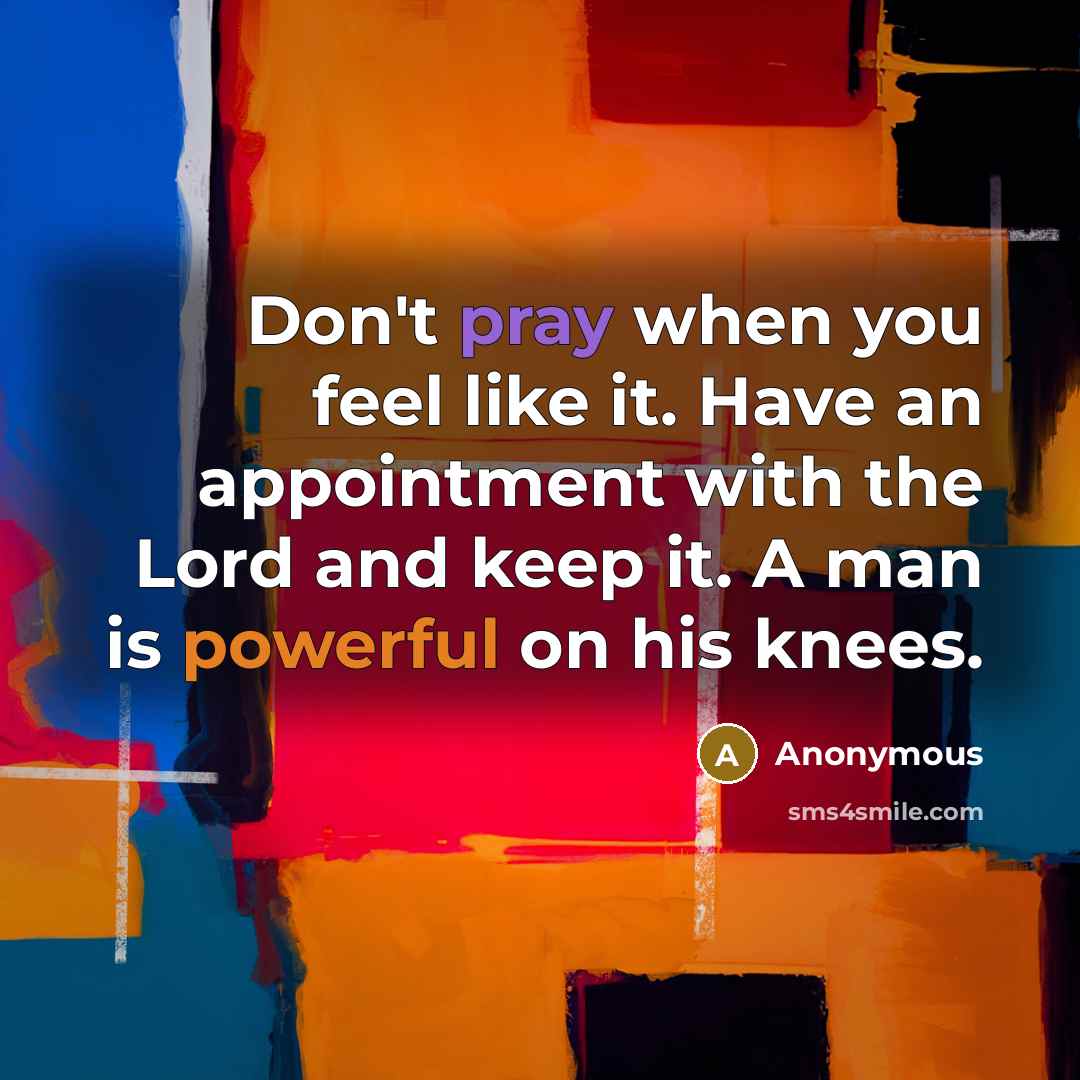 “Don't pray when you feel like it. Have an appointment…” quote by Anonymous