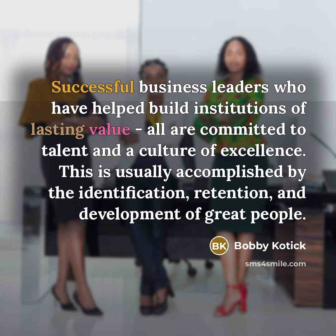 “Successful business leaders who have helped build institutions of lasting…” quote by Bobby Kotick