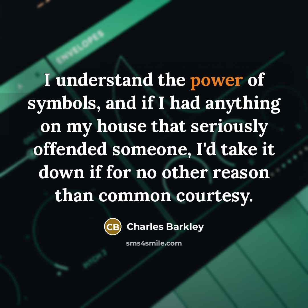 “I understand the power of symbols, and if I had…” quote by Charles Barkley