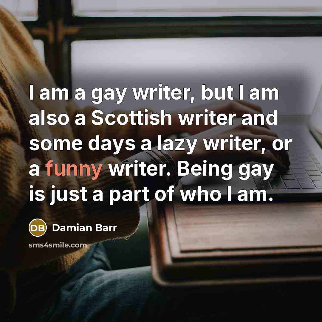 “I am a gay writer, but I am also a…” quote by Damian Barr
