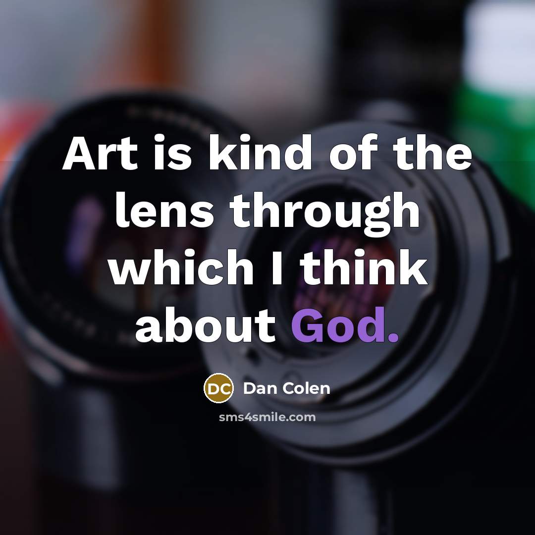 “Art is kind of the lens through which I think…” quote by Dan Colen