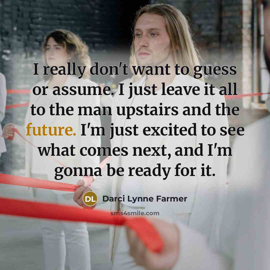 “I really don't want to guess or assume. I just…” quote by Darci Lynne Farmer