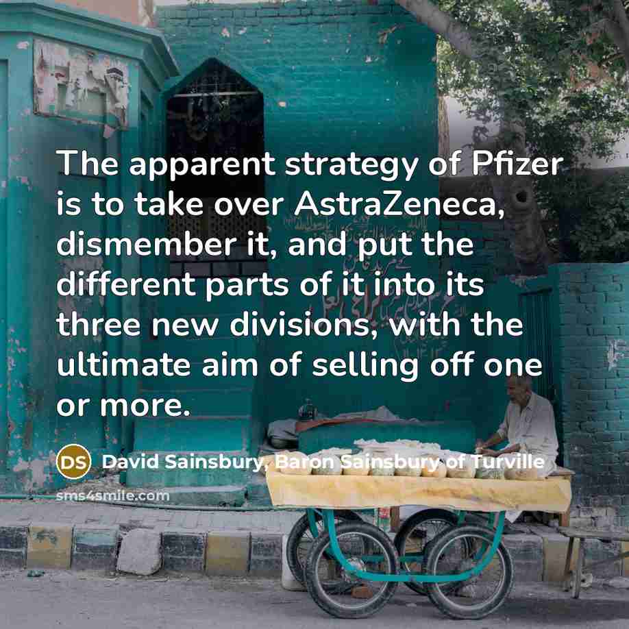 “The apparent strategy of Pfizer is to take over AstraZeneca,…” quote by David Sainsbury, Baron Sainsbury of Turville