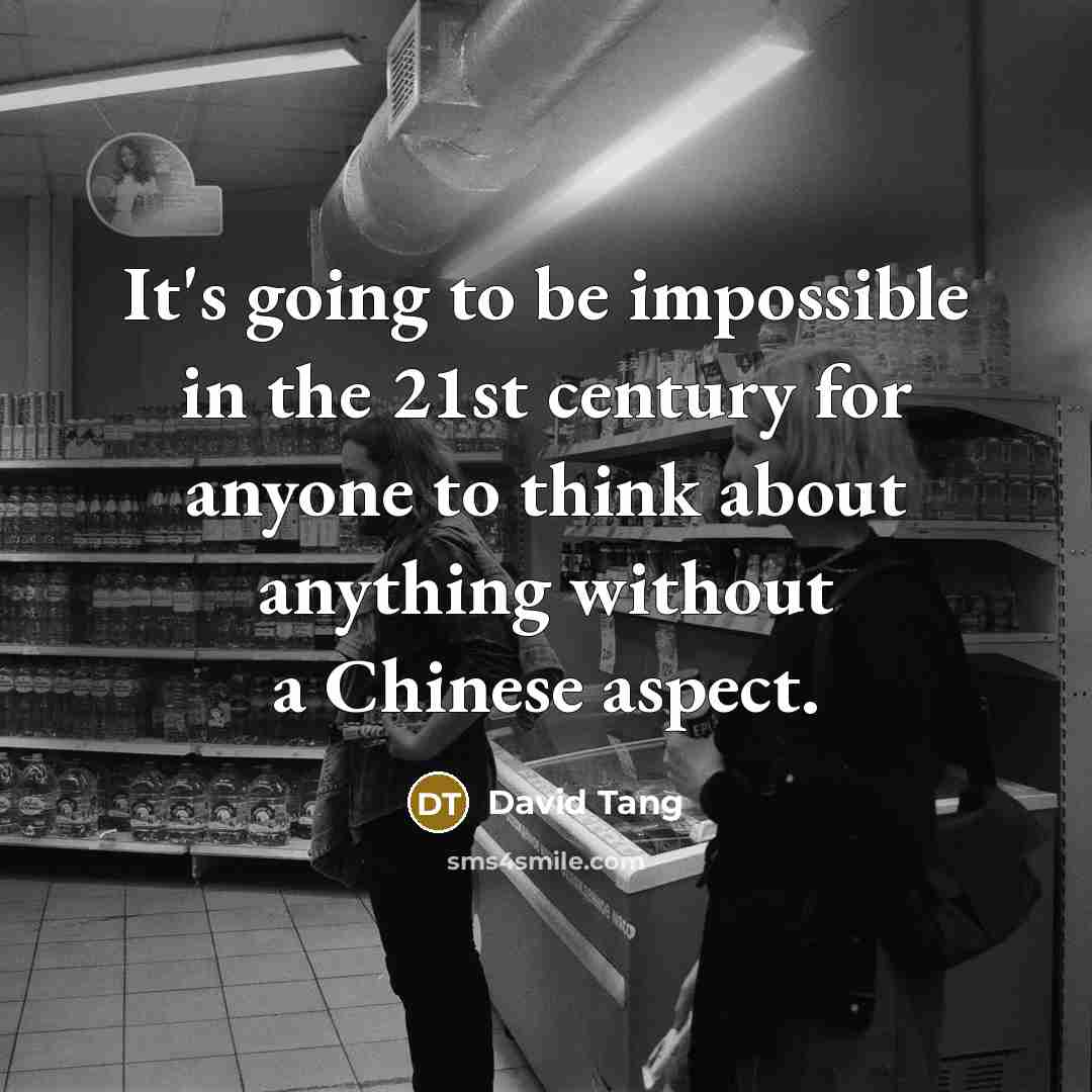 “It's going to be impossible in the 21st century for…” quote by David Tang