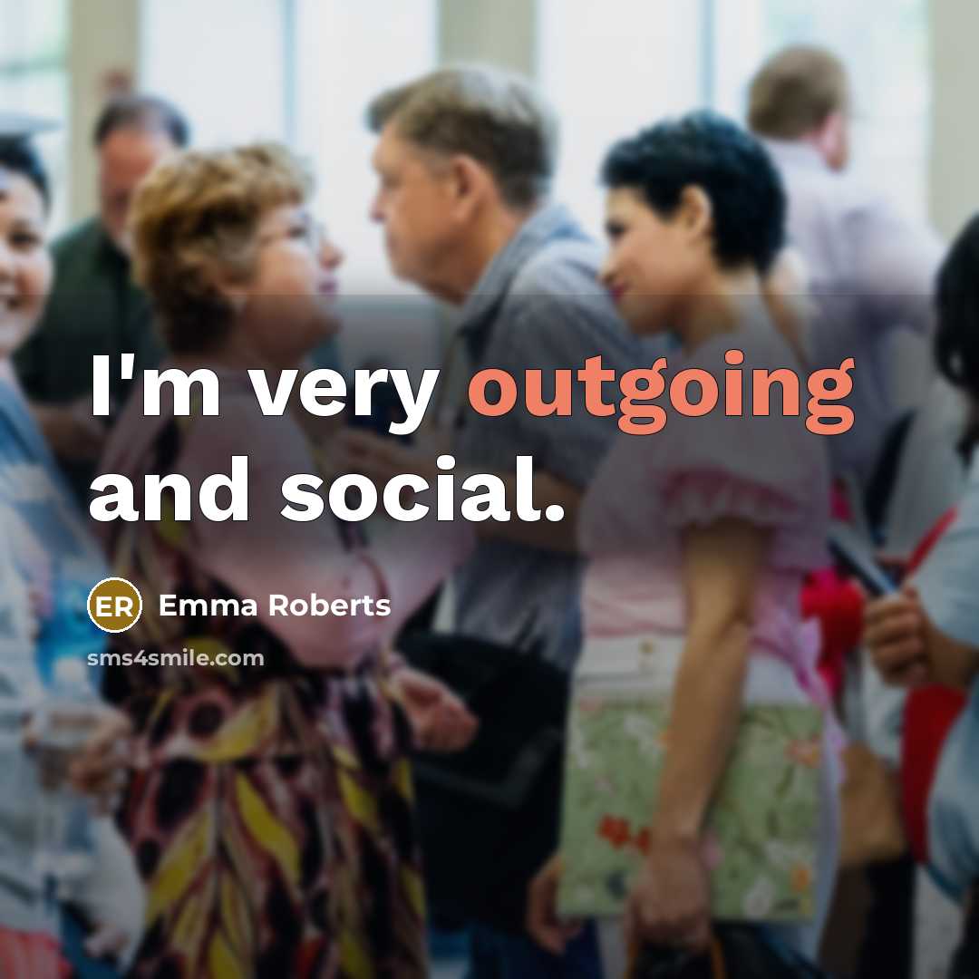 “I'm very outgoing and social.…” quote by Emma Roberts