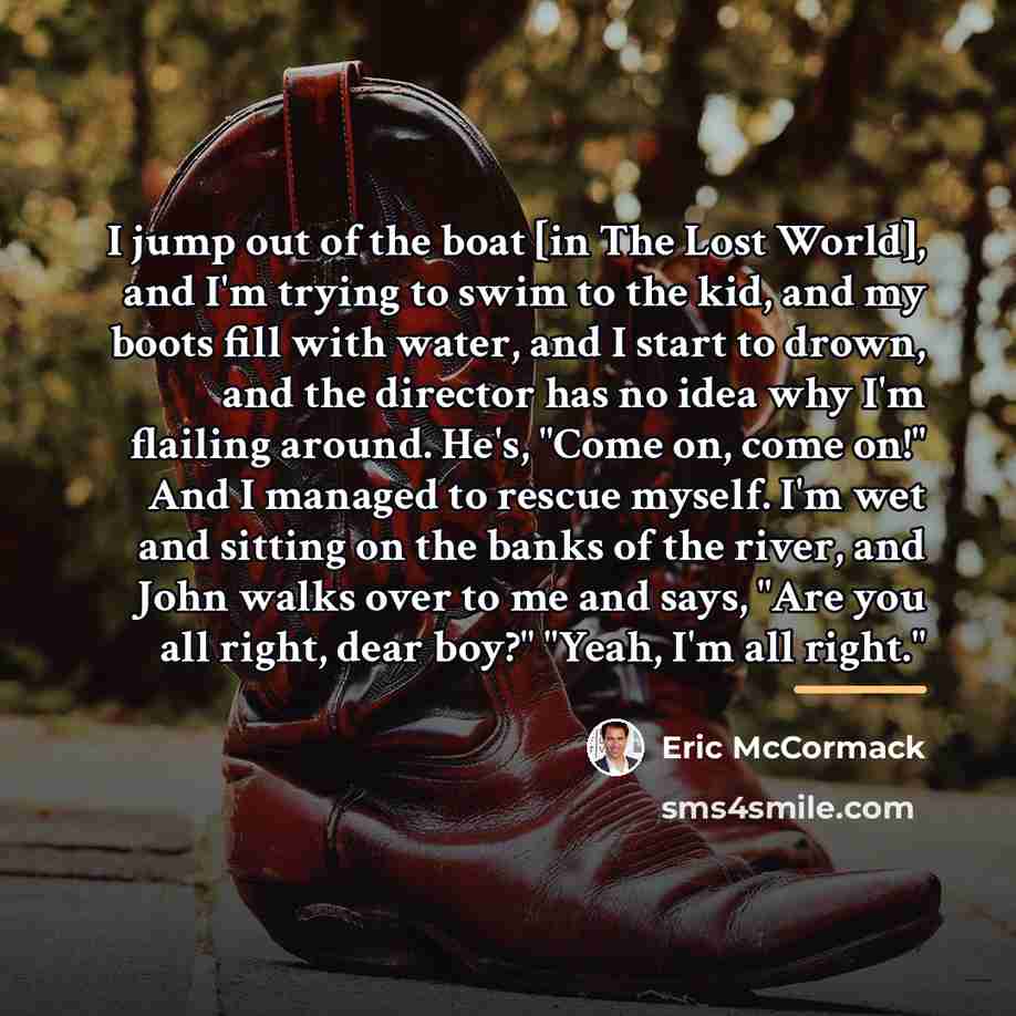 “I jump out of the boat [in The Lost World],…” quote by Eric McCormack