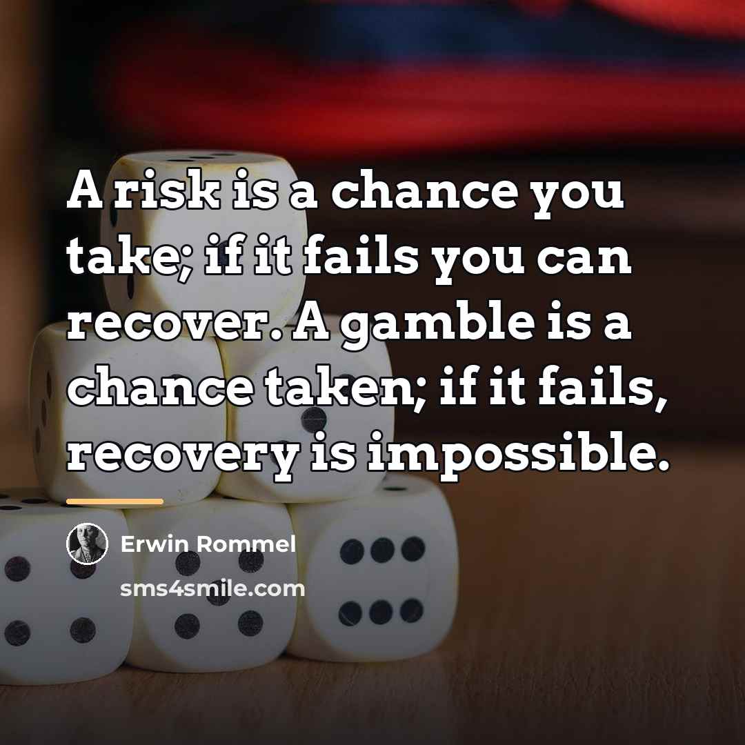 “A risk is a chance you take; if it fails…” quote by Erwin Rommel