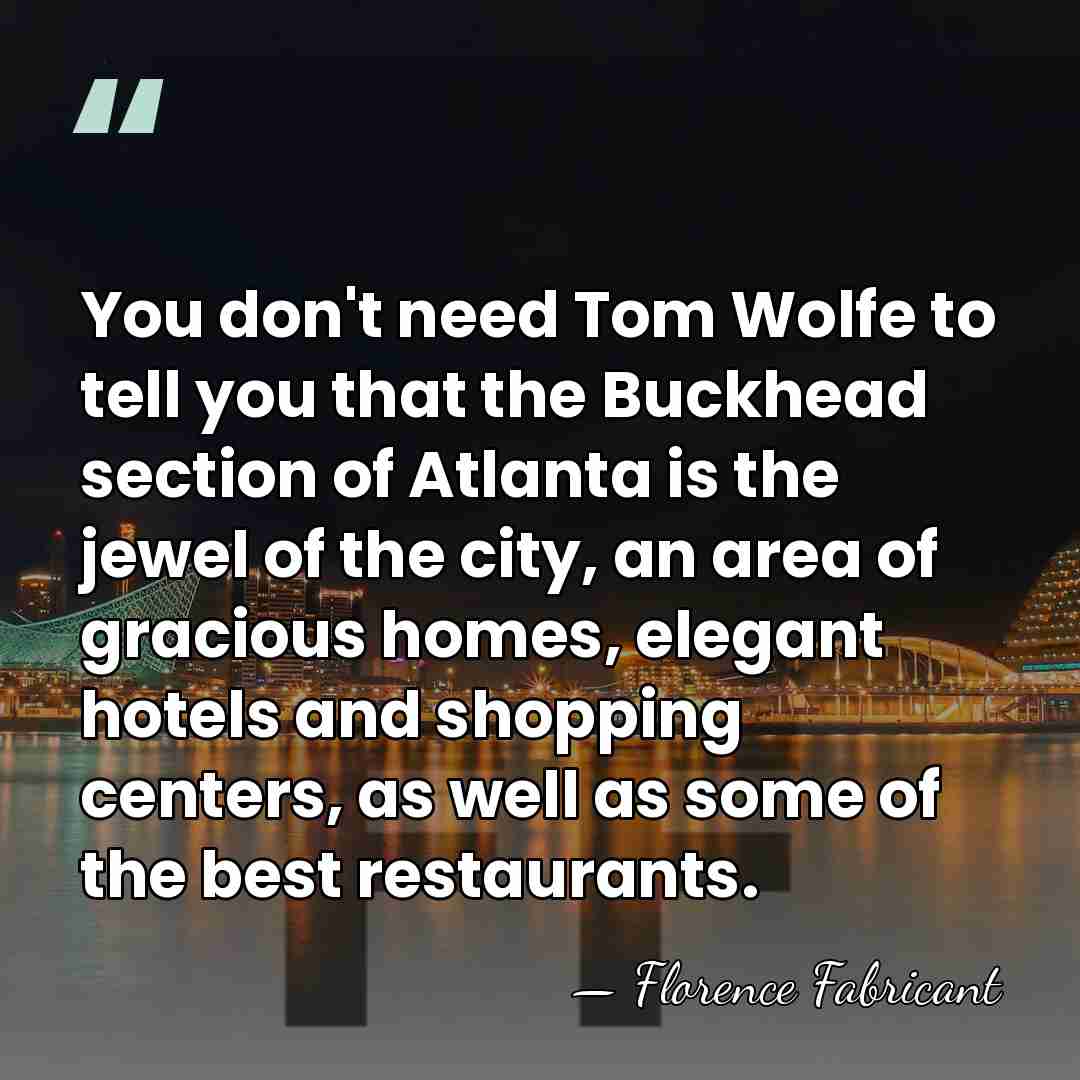 You don't need Tom Wolfe to tell you that the Buckhead section&hellip; - Florence Fabricant