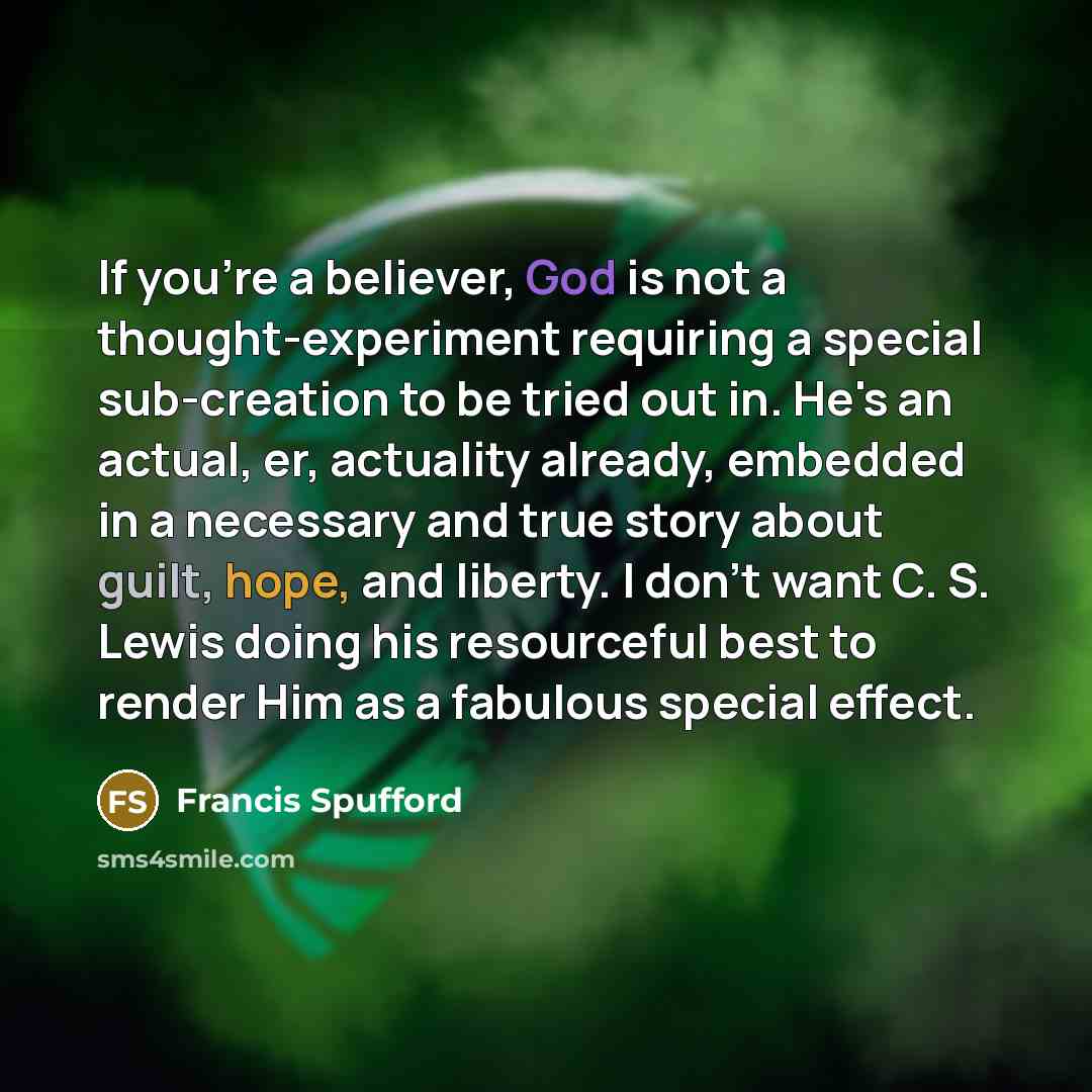 “If you're a believer, God is not a thought-experiment requiring…” quote by Francis Spufford
