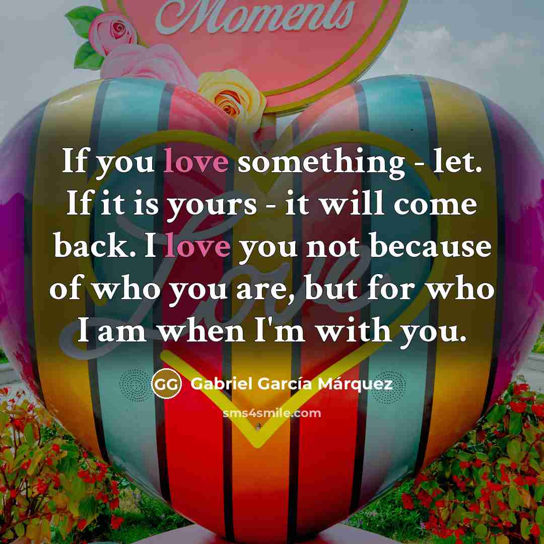 “If you love something - let. If it is yours…” quote by Gabriel Garcia Marquez