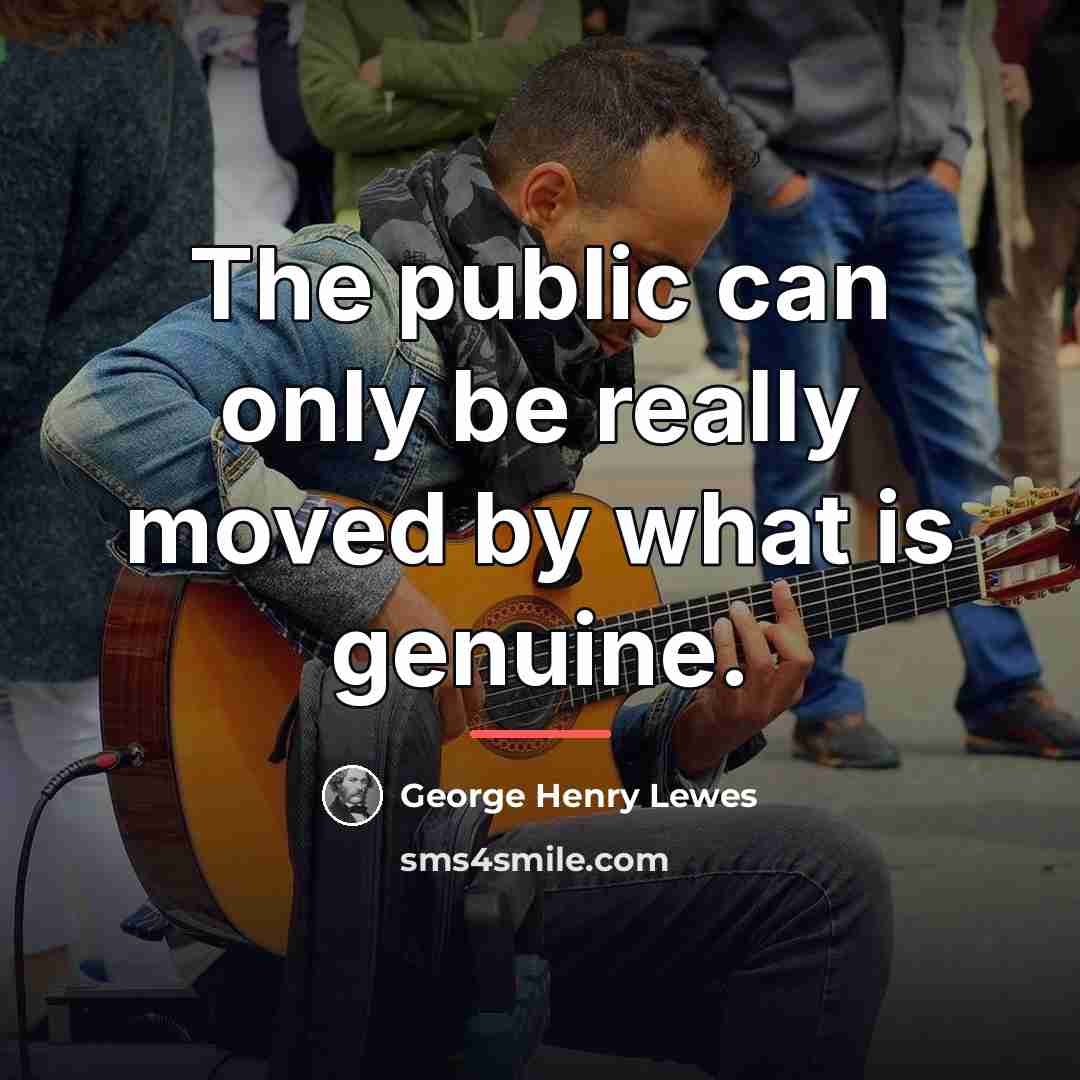 “The public can only be really moved by what is…” quote by George Henry Lewes