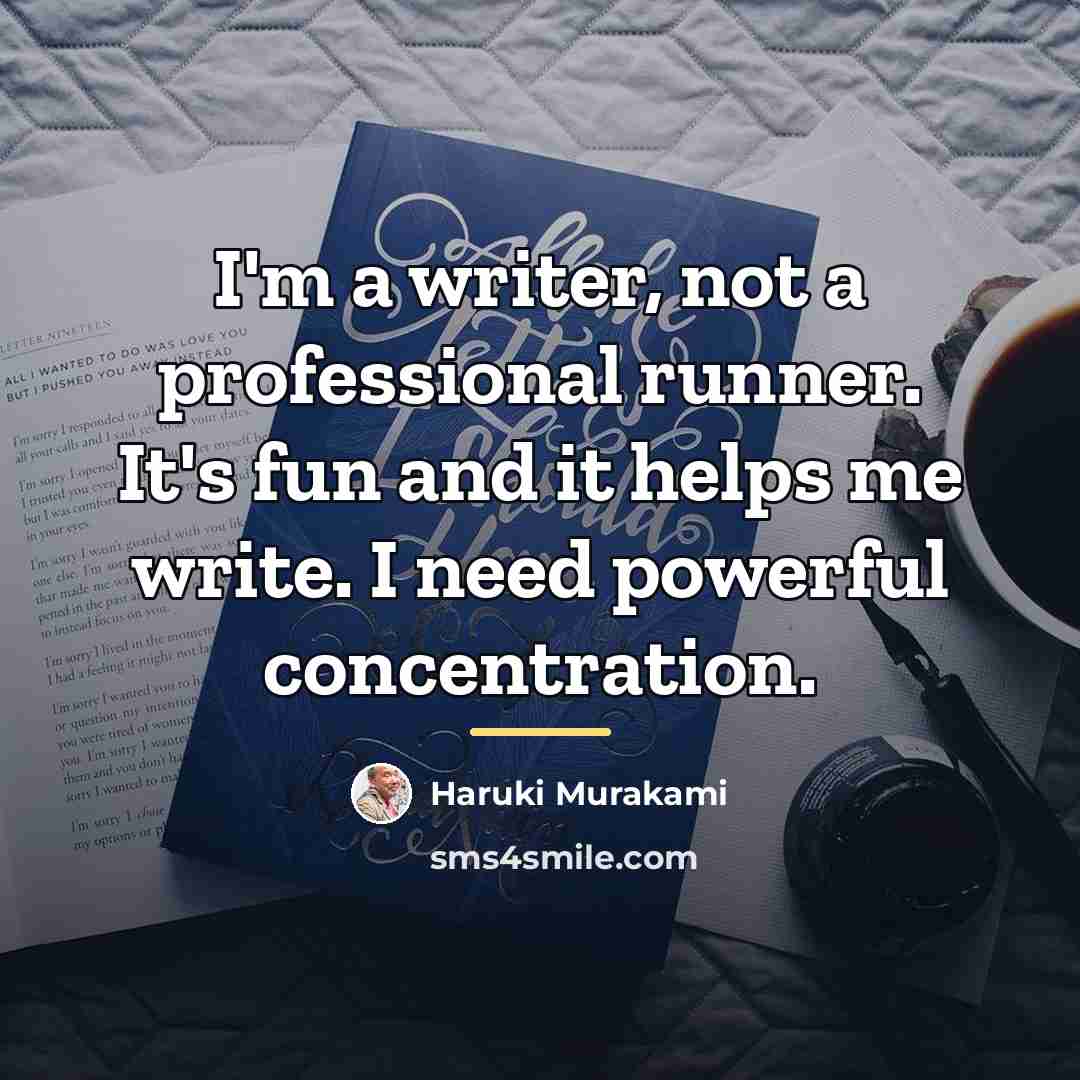 “I'm a writer, not a professional runner. It's fun and…” quote by Haruki Murakami