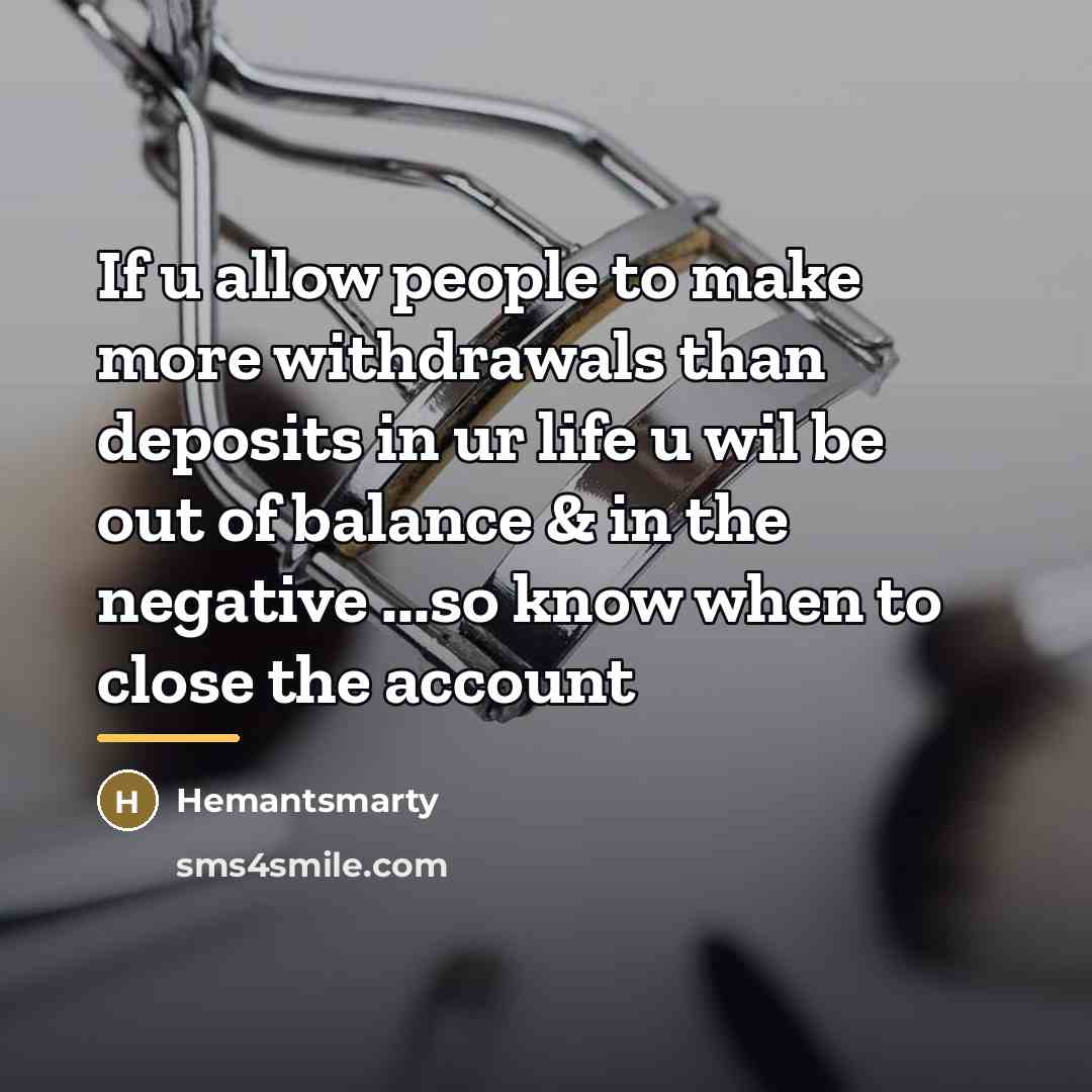 “If u allow people to make more withdrawals than deposits…” quote by Hemantsmarty