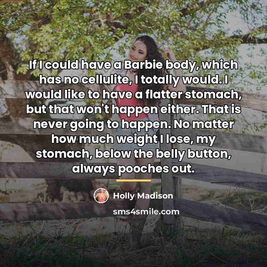 “If I could have a Barbie body, which has no…” quote by Holly Madison