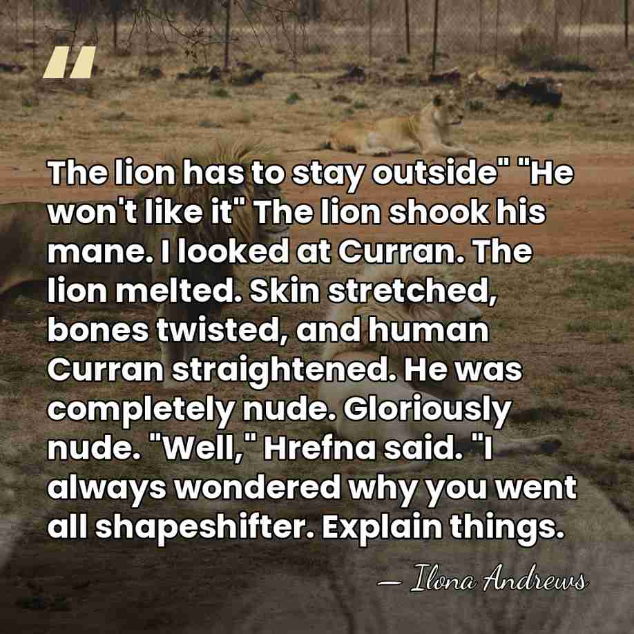 The lion has to stay outside" "He won't like it" The lion&hellip; - Ilona Andrews