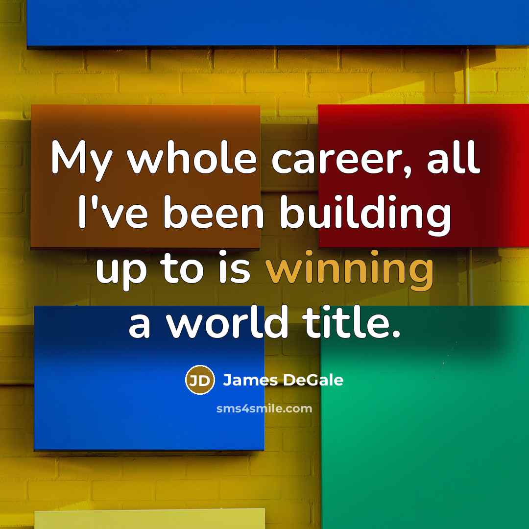 “My whole career, all I've been building up to is…” quote by James DeGale