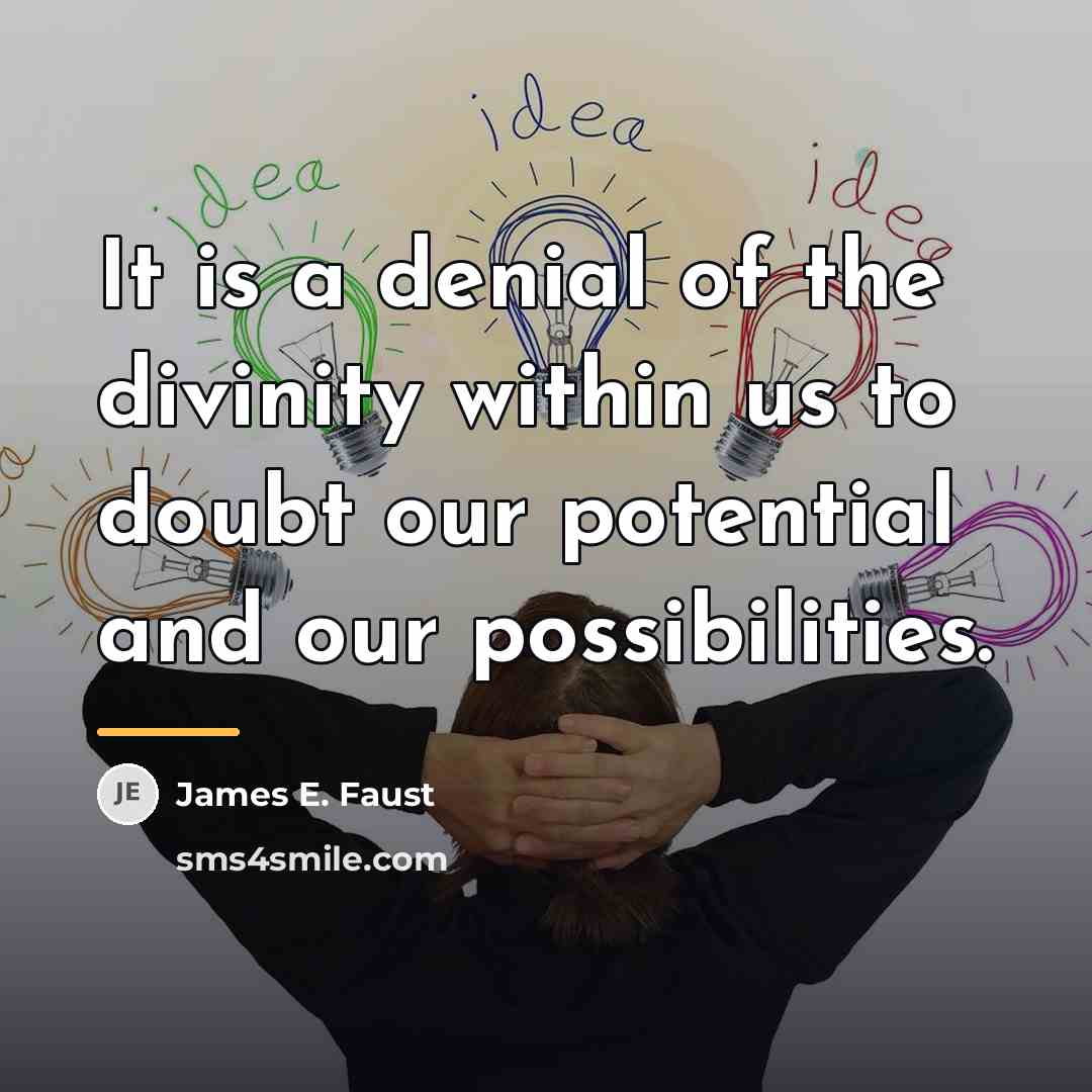 “It is a denial of the divinity within us to…” quote by James E. Faust