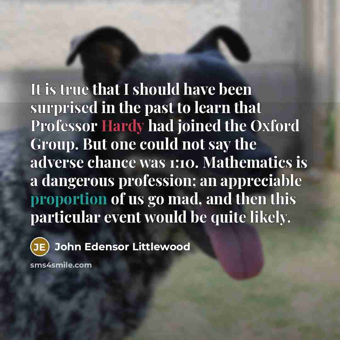 “It is true that I should have been surprised in…” quote by John Edensor Littlewood