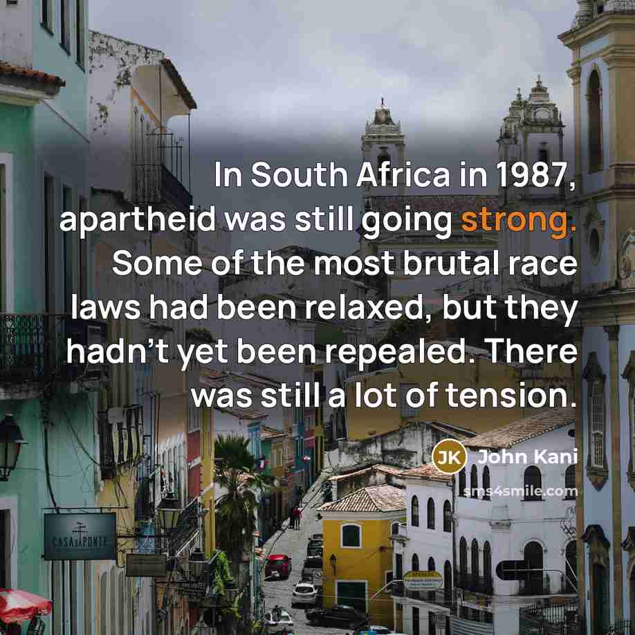 “In South Africa in 1987, apartheid was still going strong.…” quote by John Kani
