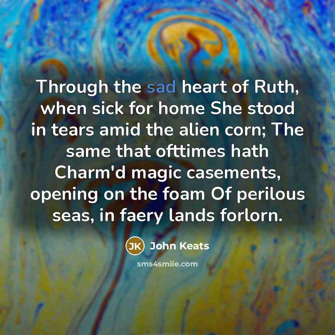 “Through the sad heart of Ruth, when sick for home…” quote by John Keats