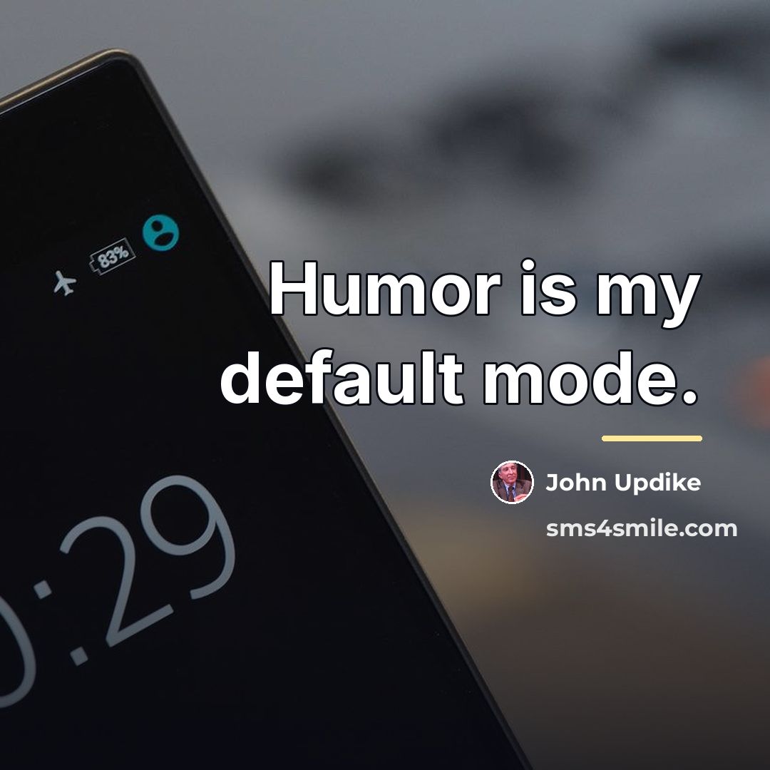 “Humor is my default mode.…” quote by John Updike
